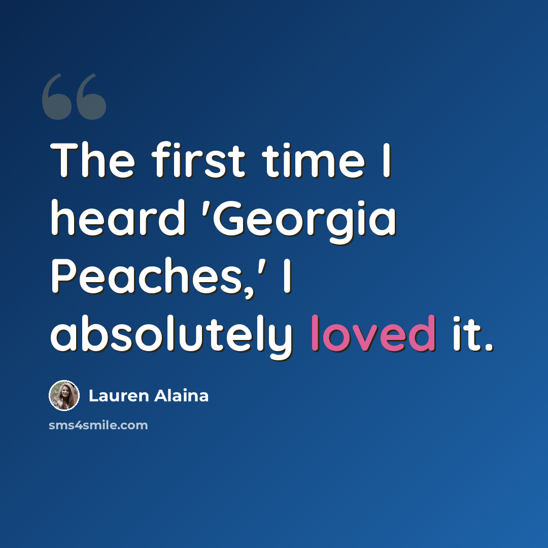 “The first time I heard 'Georgia Peaches,' I absolutely loved it.” quote by Lauren Alaina