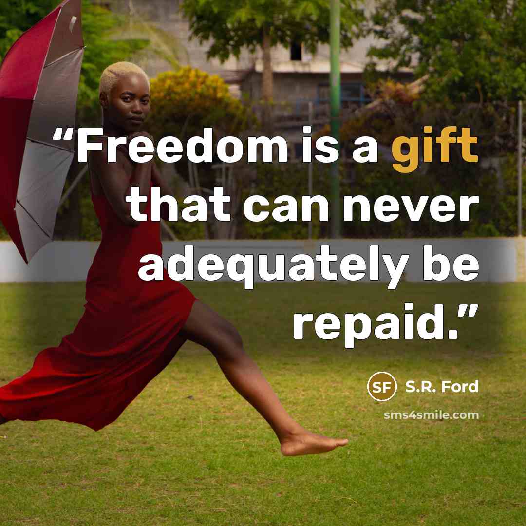 “Freedom is a gift that can never adequately be repaid.” quote by S.R. Ford