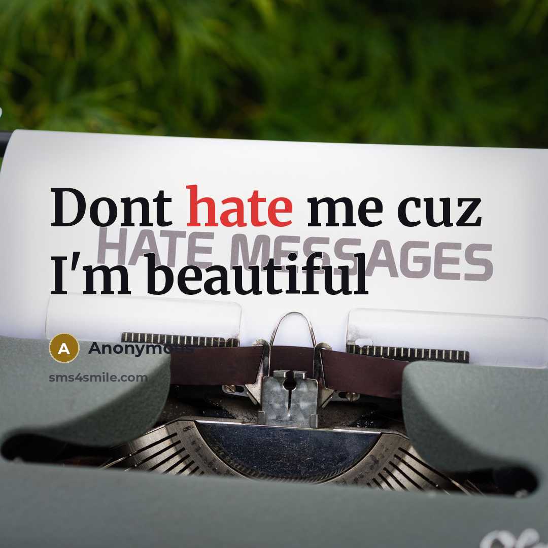 “Dont hate me cuz I'm beautiful” quote by Anonymous