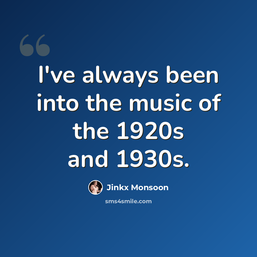 “I've always been into the music of the 1920s and 1930s.” quote by Jinkx Monsoon