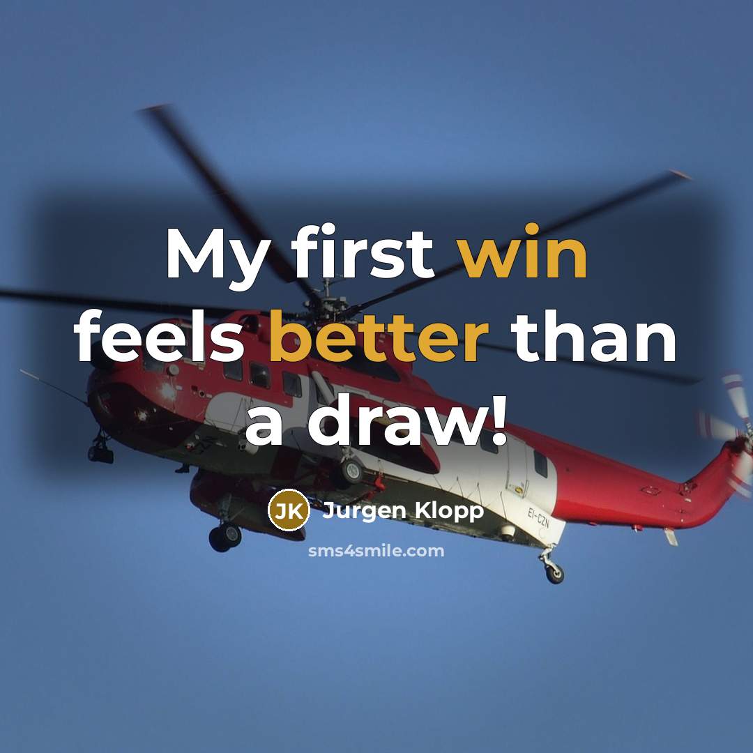 “My first win feels better than a draw!” quote by Jurgen Klopp