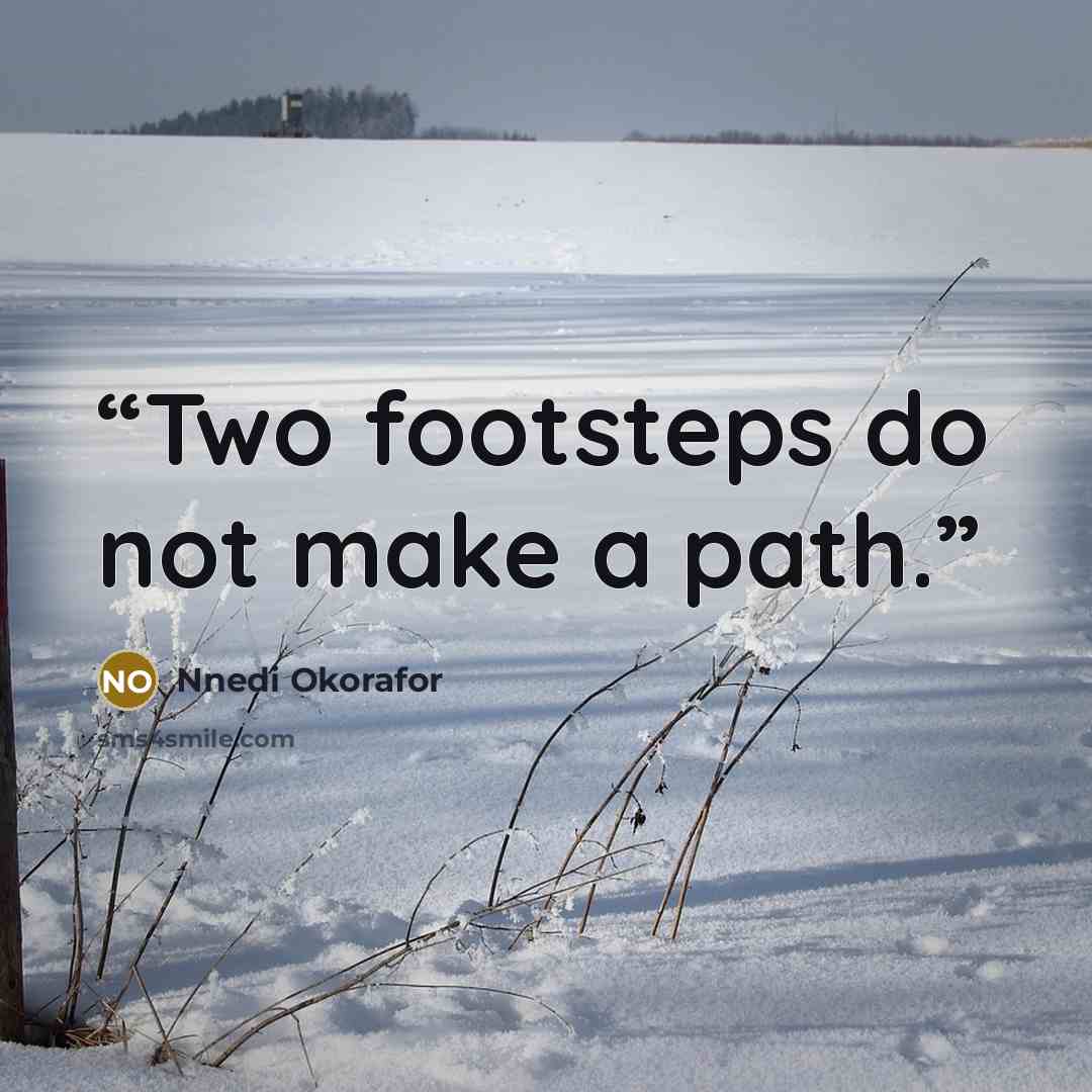 “Two footsteps do not make a path.” quote by Nnedi Okorafor