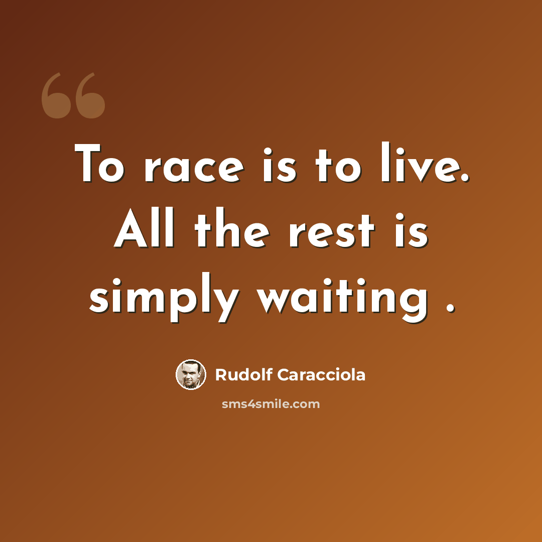 “To race is to live. All the rest is simply waiting .” quote by Rudolf Caracciola