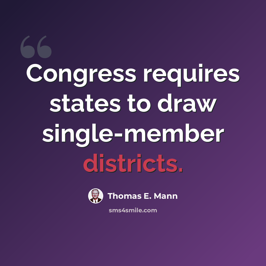 “Congress requires states to draw single-member districts.” quote by Thomas E. Mann