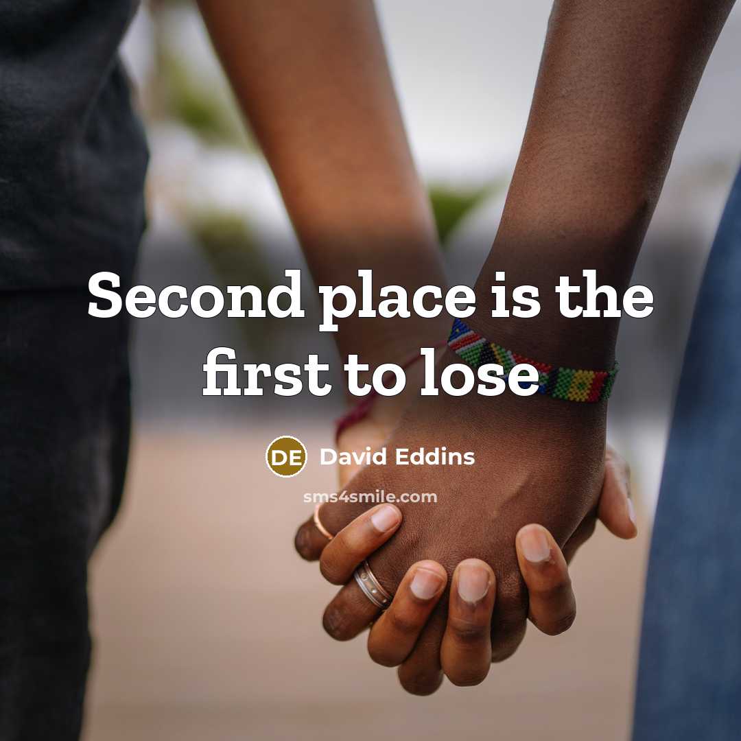 “Second place is the first to lose” quote by David Eddins
