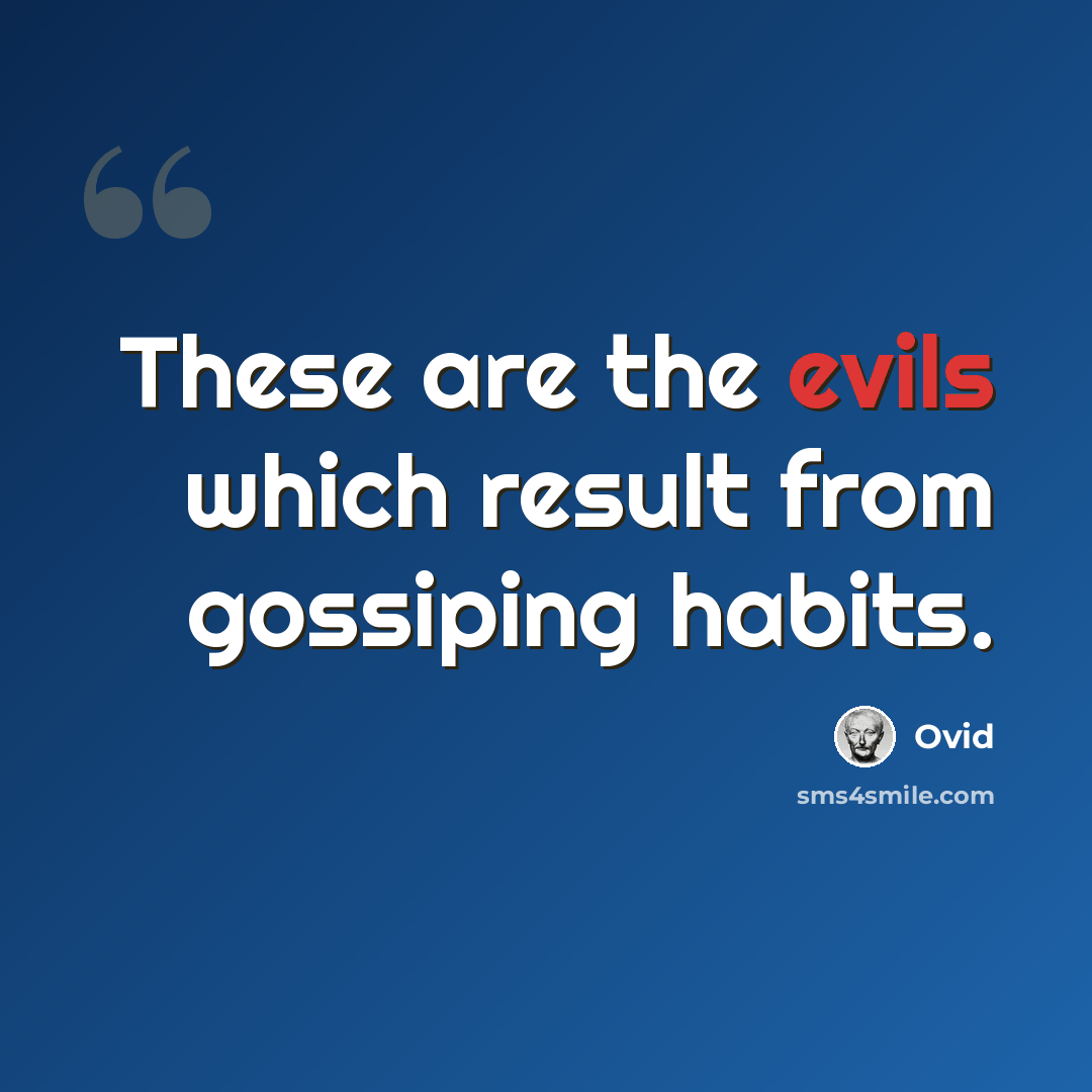 “These are the evils which result from gossiping habits.” quote by Ovid