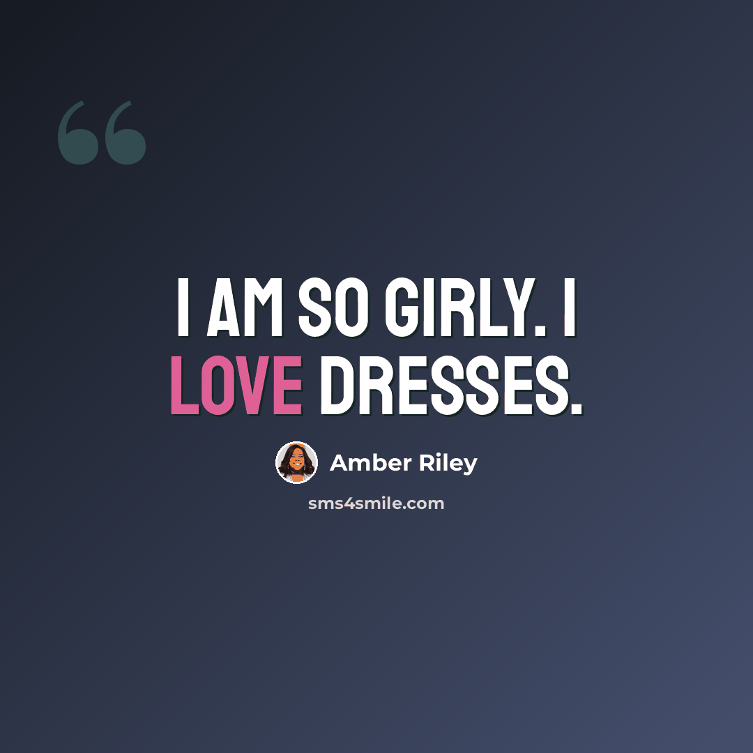 “I am so girly. I love dresses.” quote by Amber Riley
