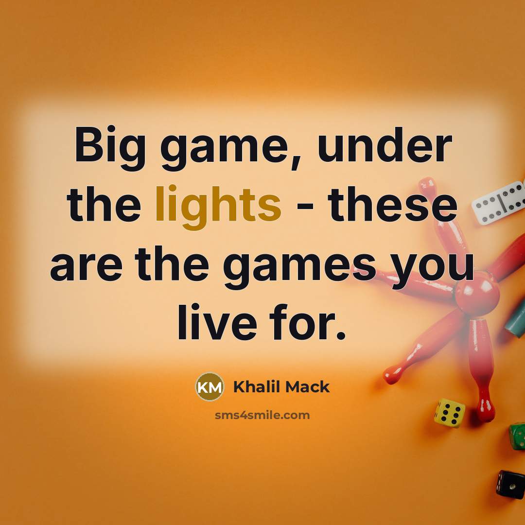 “Big game, under the lights - these are the games you live for.” quote by Khalil Mack