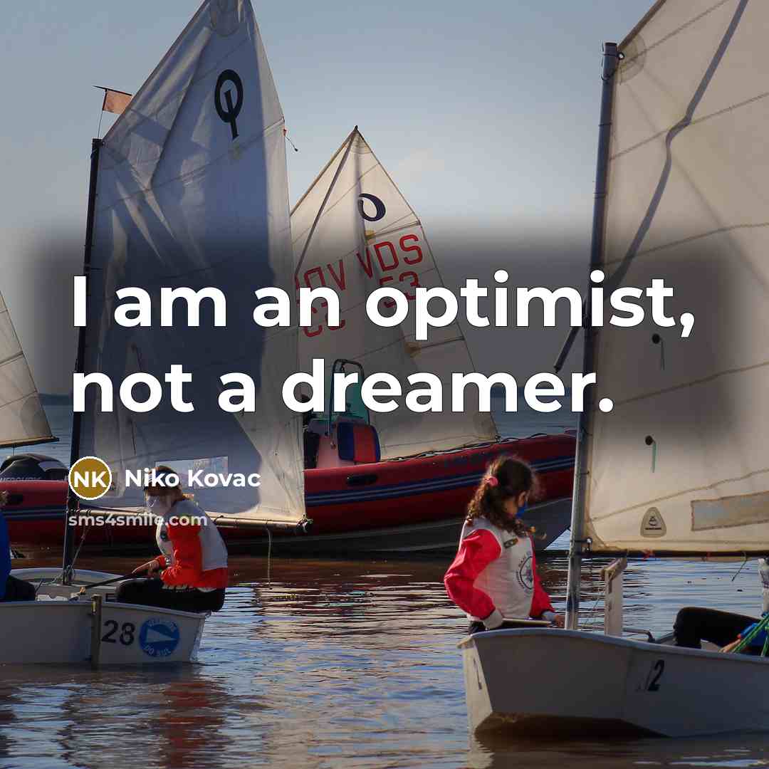 “I am an optimist, not a dreamer.” quote by Niko Kovac