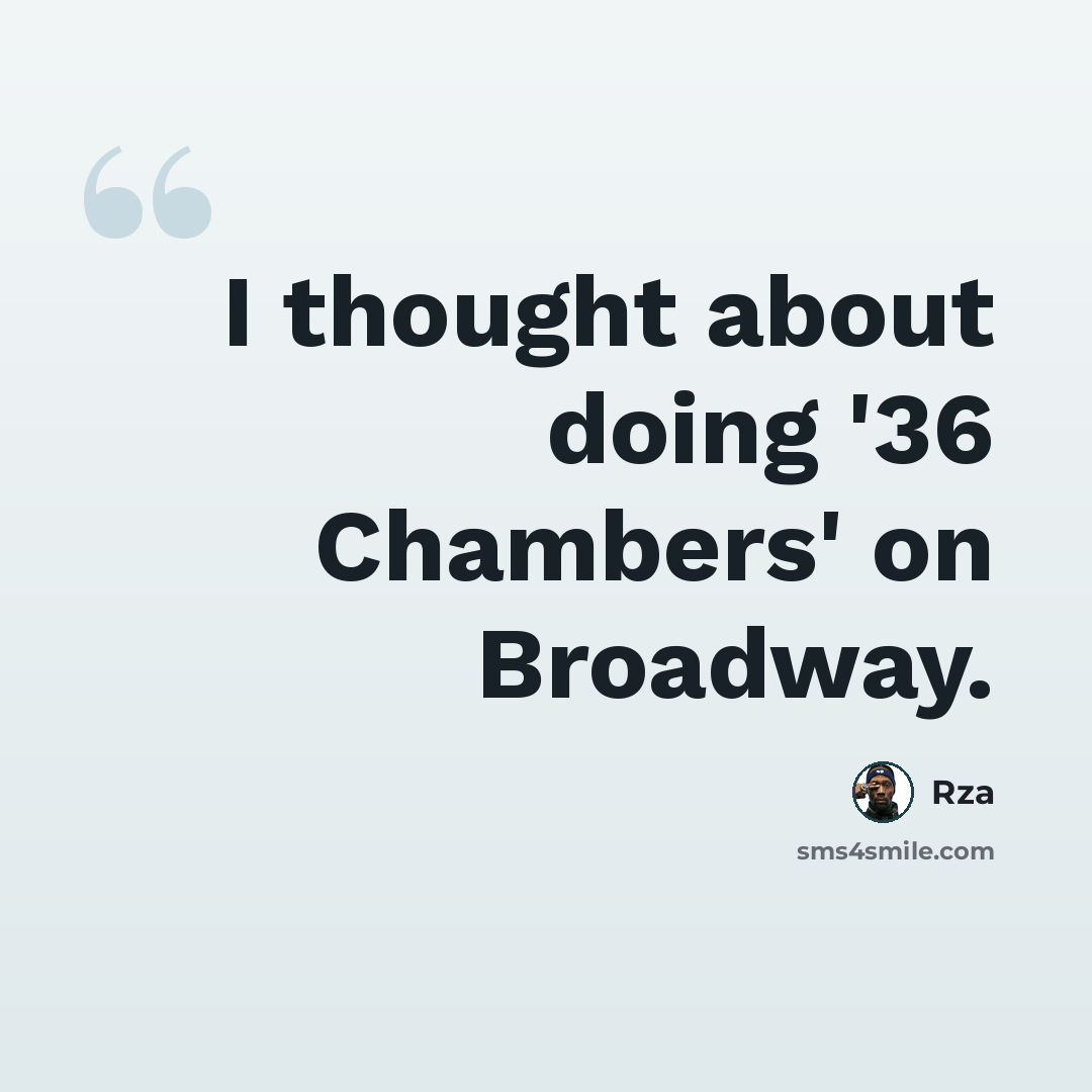 “I thought about doing '36 Chambers' on Broadway.” quote by Rza