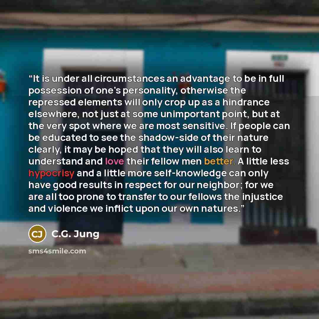 “It is under all circumstances an advantage to be in full possession of one's personality, otherwise the repressed elements will only crop up as a hindrance elsewhere, not just at some unimportant point, but at the very spot where we are most sensitive. If people can be educated to see the…” quote by C.G. Jung