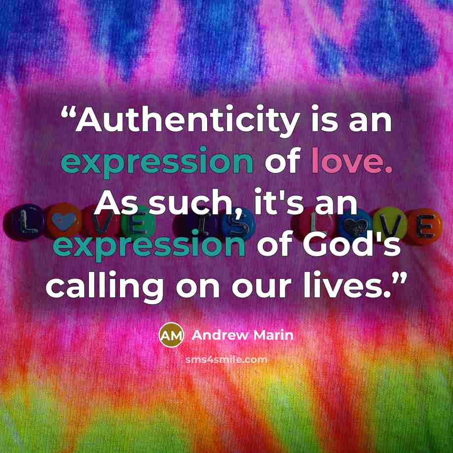 “Authenticity is an expression of love. As such, it's an expression of God's calling on our lives.” quote by Andrew Marin