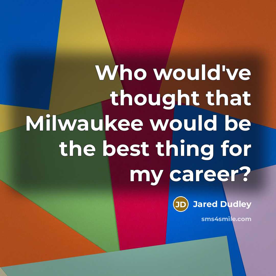 “Who would've thought that Milwaukee would be the best thing for my career?” quote by Jared Dudley