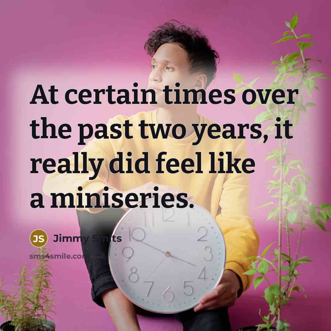 “At certain times over the past two years, it really did feel like a miniseries.” quote by Jimmy Smits