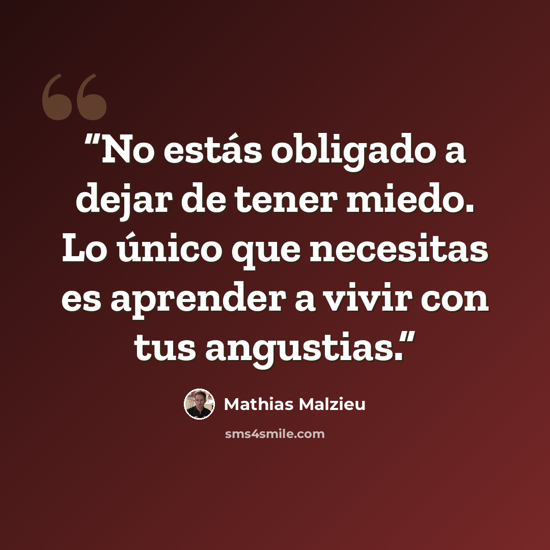 “No estás obligado a dejar de tener miedo. Lo único que necesitas es aprender a vivir con tus angustias.” quote by Mathias Malzieu