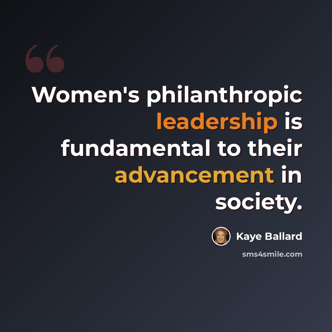 “Women's philanthropic leadership is fundamental to their advancement in society.” quote by Kaye Ballard