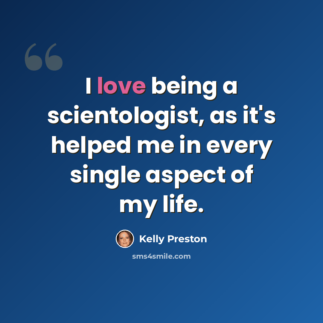 “I love being a scientologist, as it's helped me in every single aspect of my life.” quote by Kelly Preston