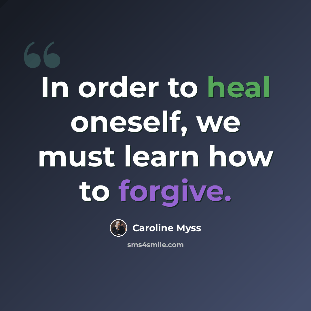 “In order to heal oneself, we must learn how to forgive.” quote by Caroline Myss