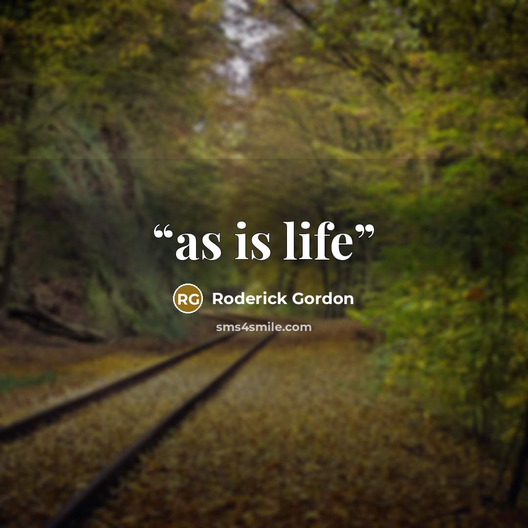 “as is life” quote by Roderick Gordon