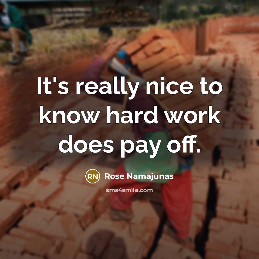 “It's really nice to know hard work does pay off.” quote by Rose Namajunas