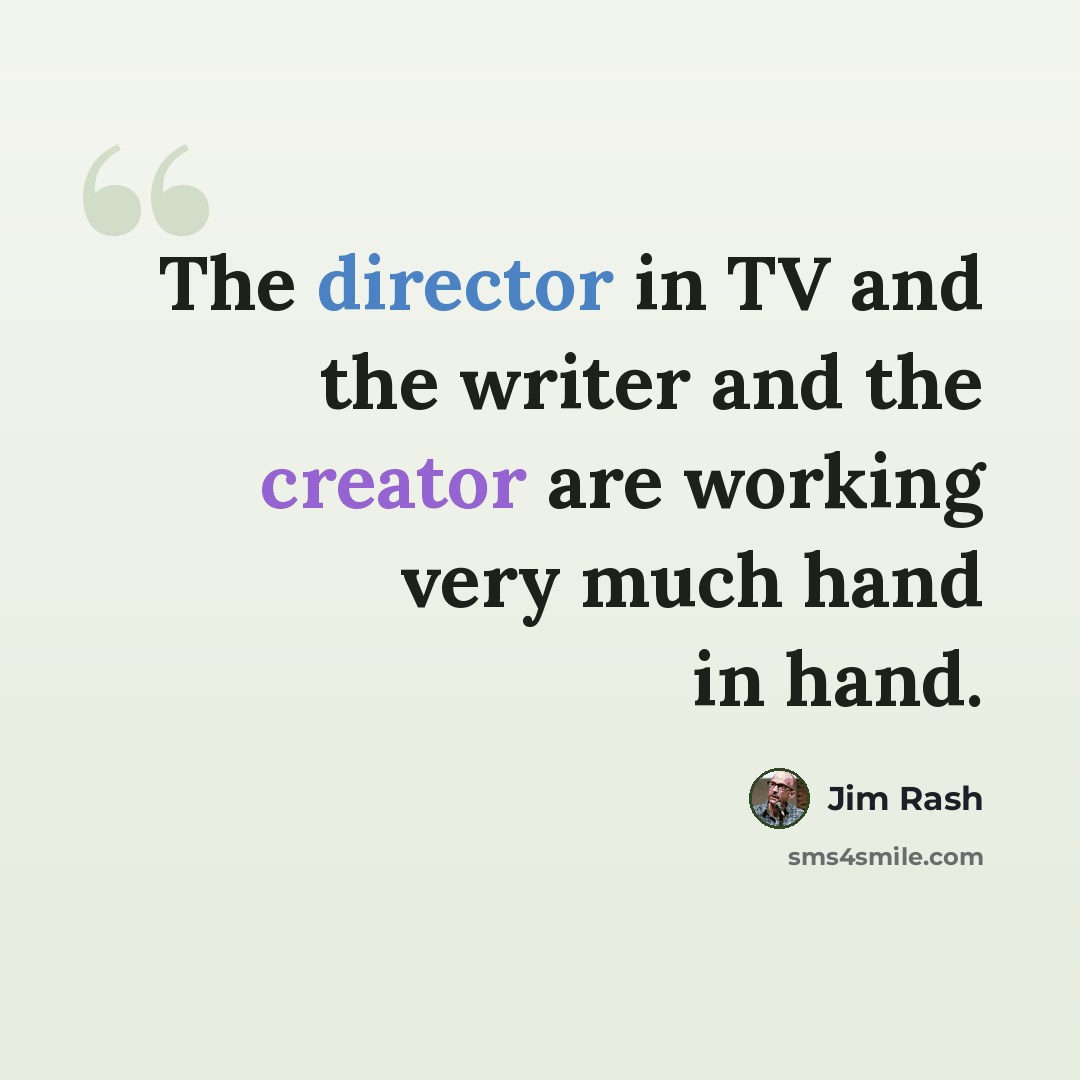 “The director in TV and the writer and the creator are working very much hand in hand.” quote by Jim Rash
