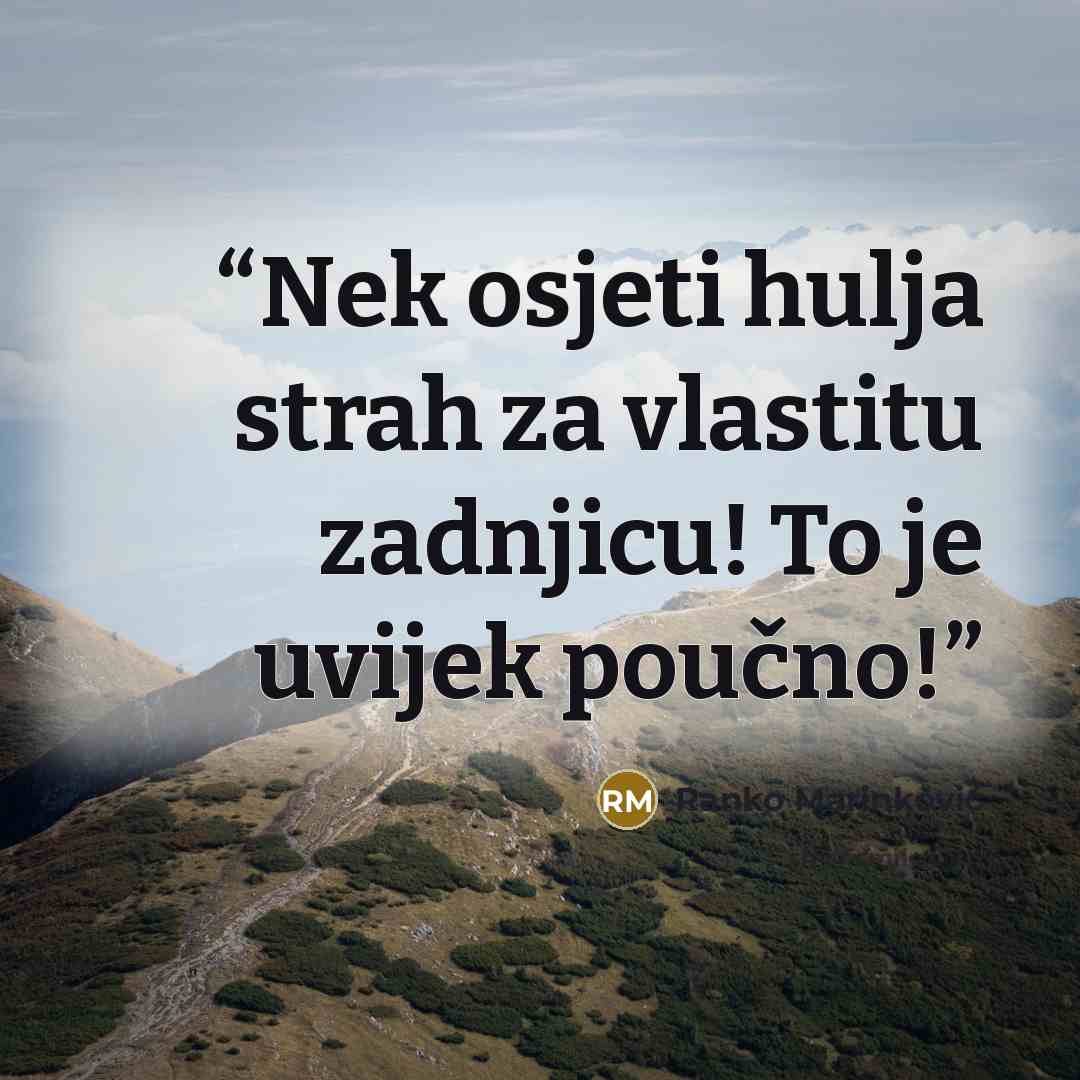 “Nek osjeti hulja strah za vlastitu zadnjicu! To je uvijek poučno!” quote by Ranko Marinković