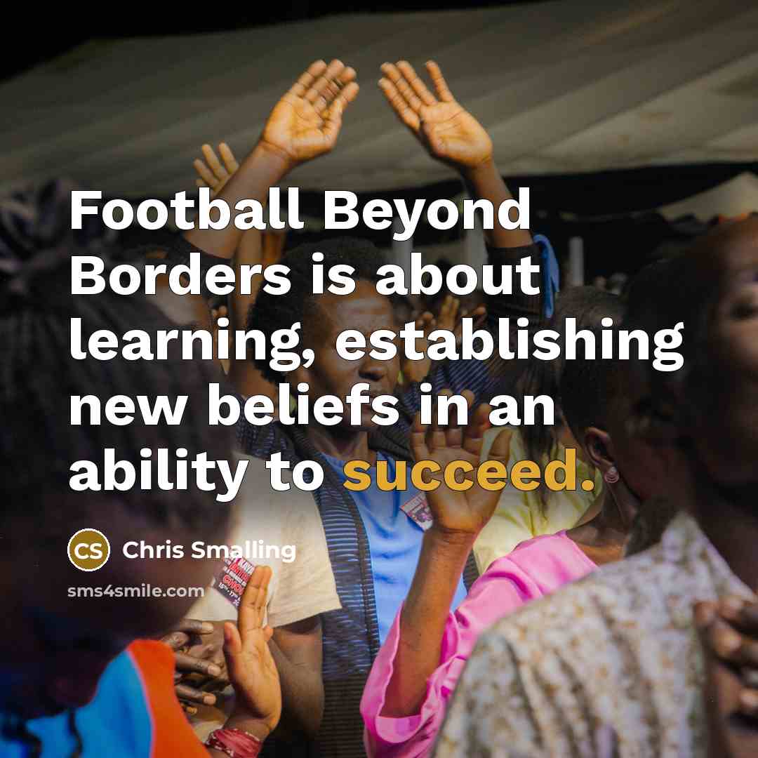 “Football Beyond Borders is about learning, establishing new beliefs in an ability to succeed.” quote by Chris Smalling