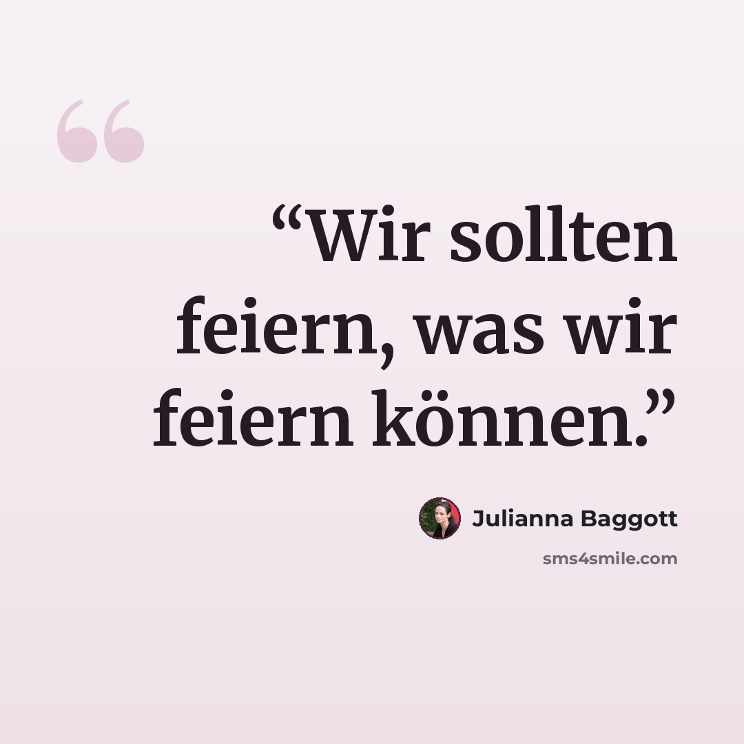 “Wir sollten feiern, was wir feiern können.” quote by Julianna Baggott