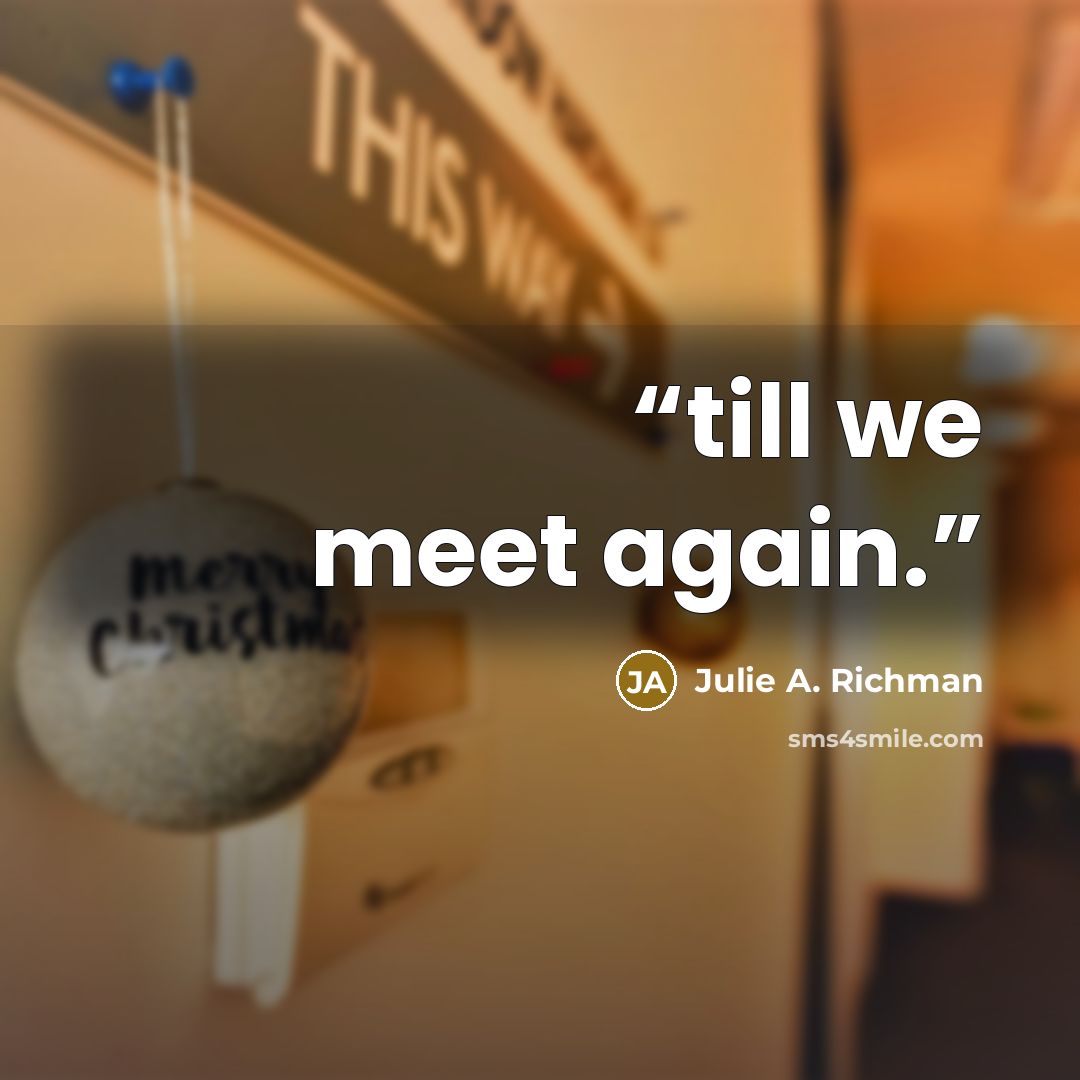 “till we meet again.” quote by Julie A. Richman
