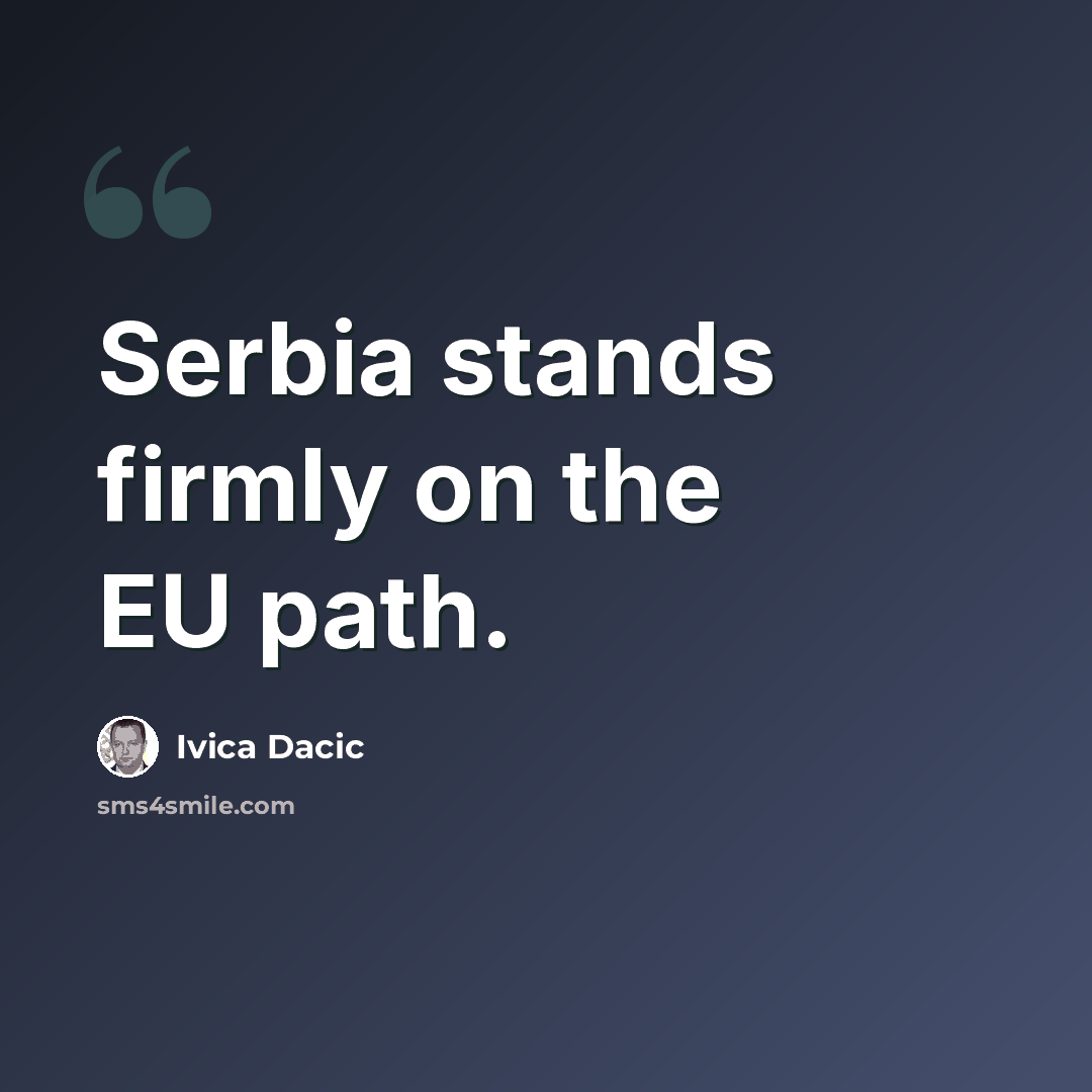 “Serbia stands firmly on the EU path.” quote by Ivica Dacic
