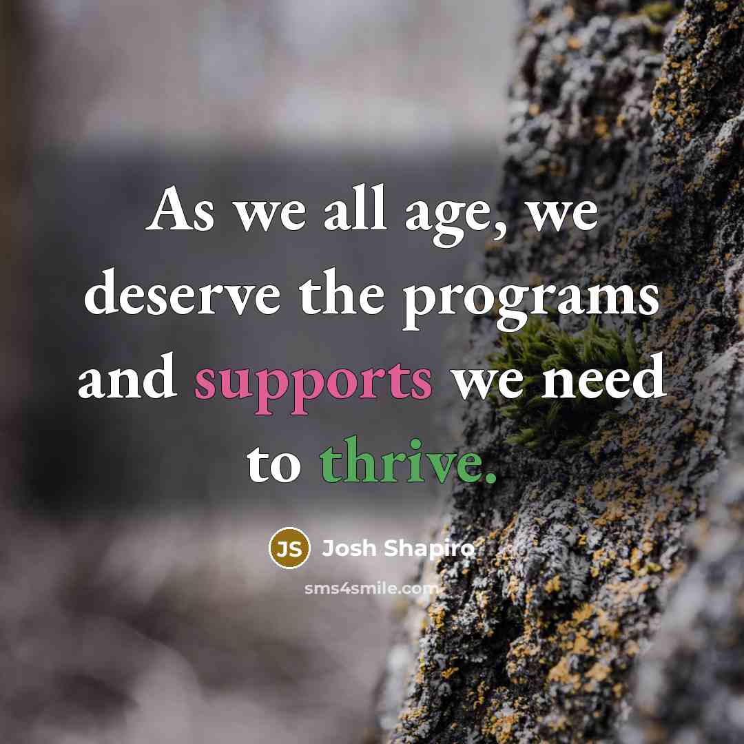 “As we all age, we deserve the programs and supports we need to thrive.” quote by Josh Shapiro