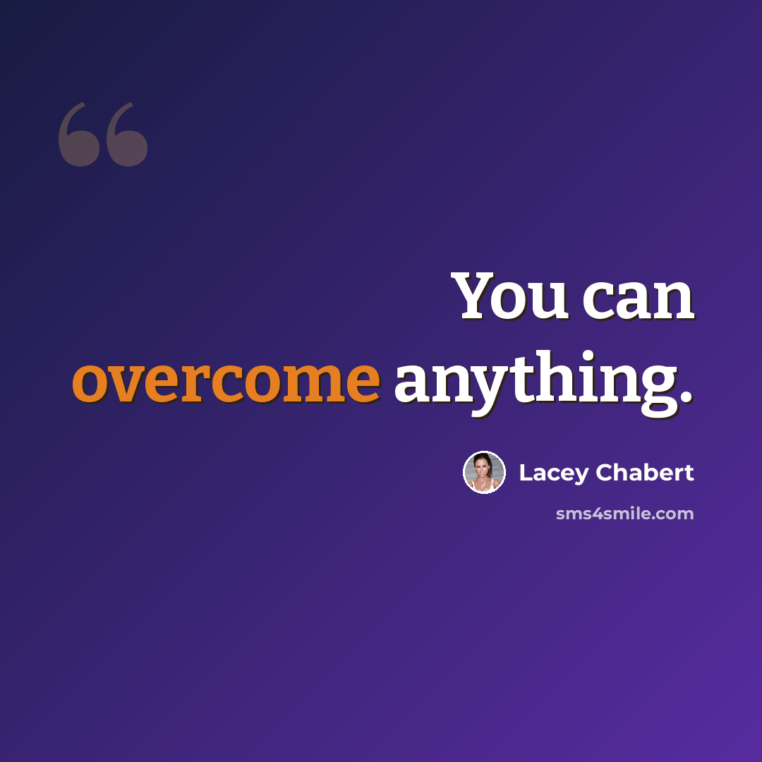 “You can overcome anything.” quote by Lacey Chabert