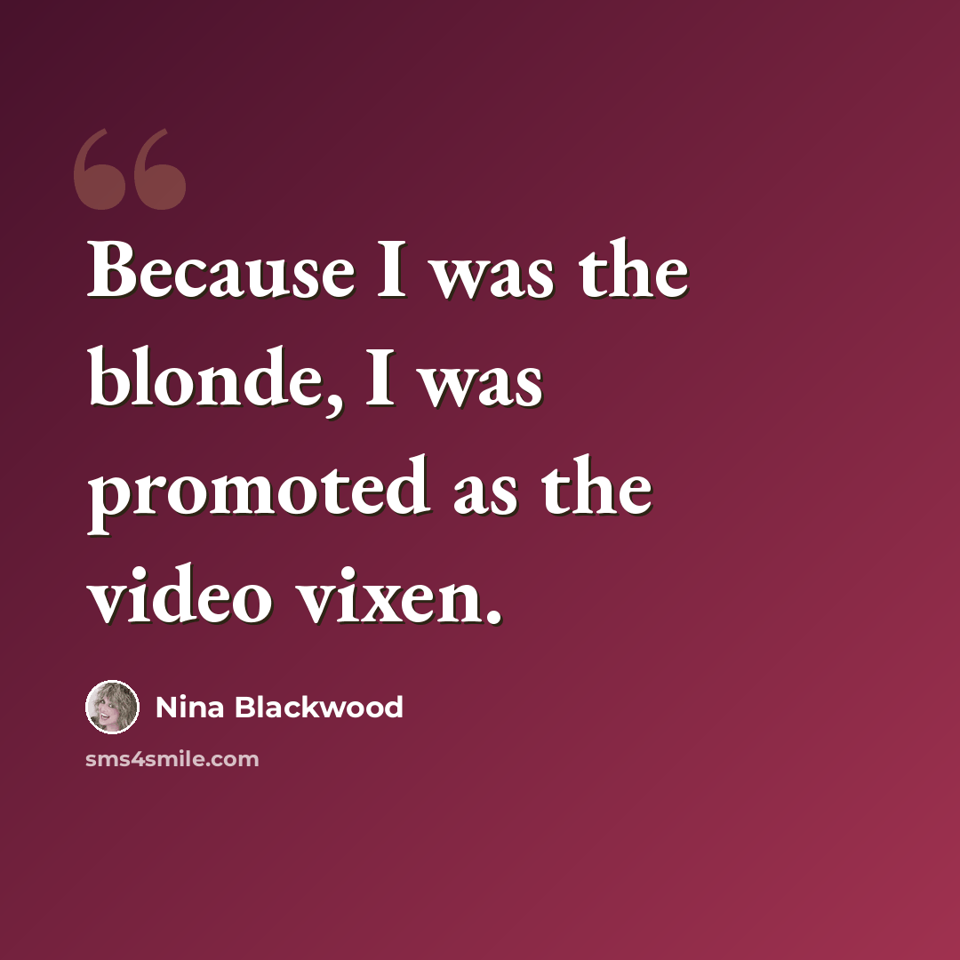 “Because I was the blonde, I was promoted as the video vixen.” quote by Nina Blackwood
