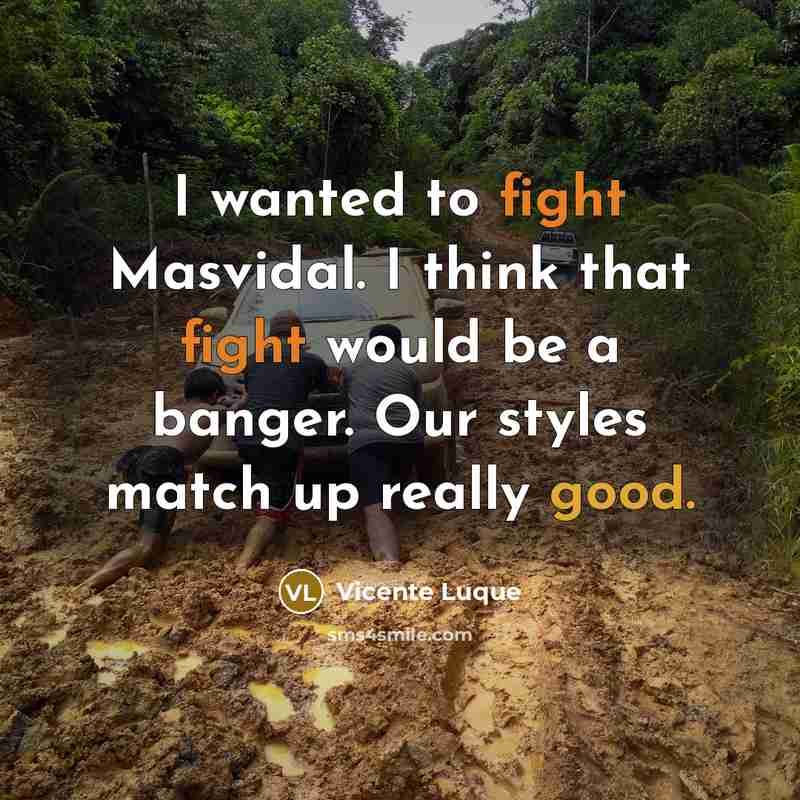“I wanted to fight Masvidal. I think that fight would be a banger. Our styles match up really good.” quote by Vicente Luque