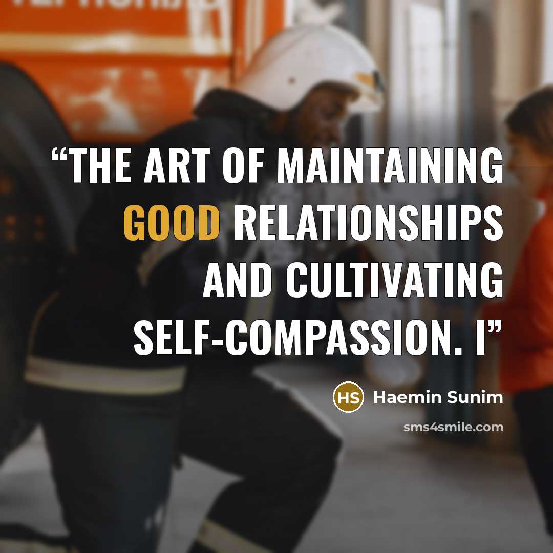 “the art of maintaining good relationships and cultivating self-compassion. I” quote by Haemin Sunim