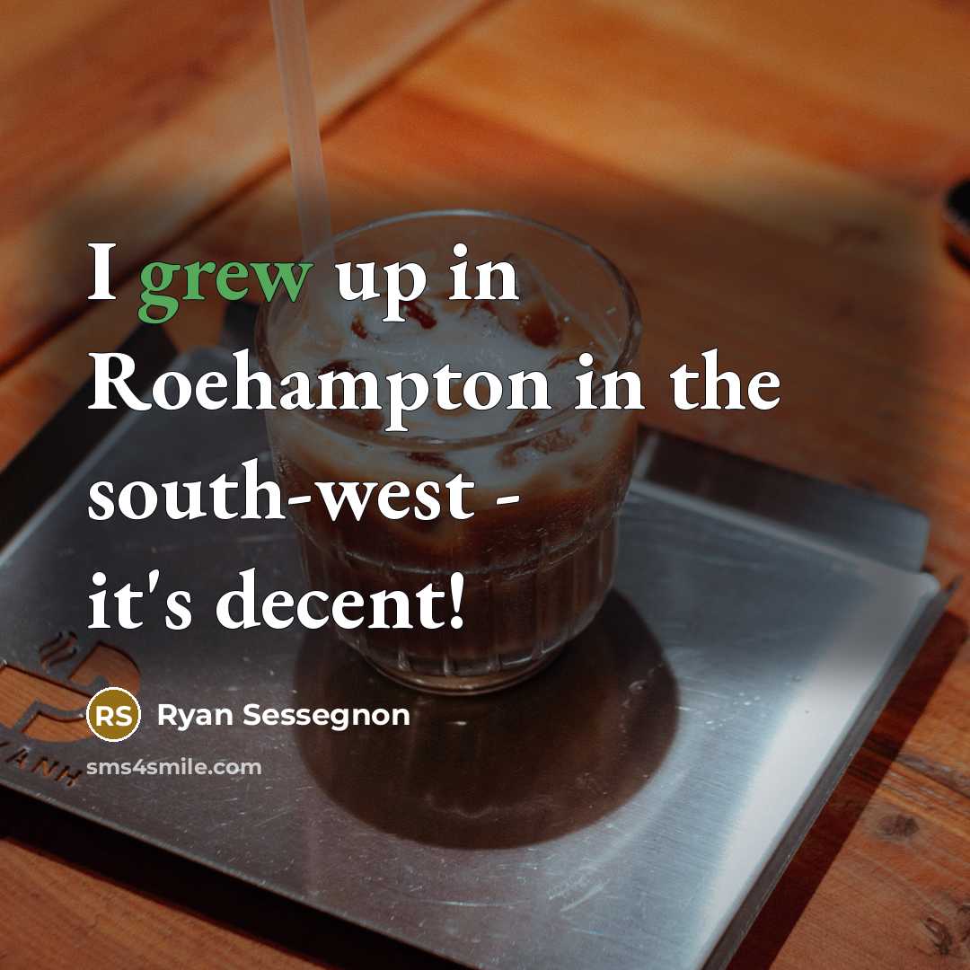 “I grew up in Roehampton in the south-west - it's decent!” quote by Ryan Sessegnon