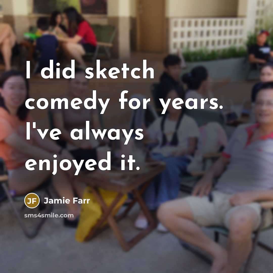 “I did sketch comedy for years. I've always enjoyed it.” quote by Jamie Farr