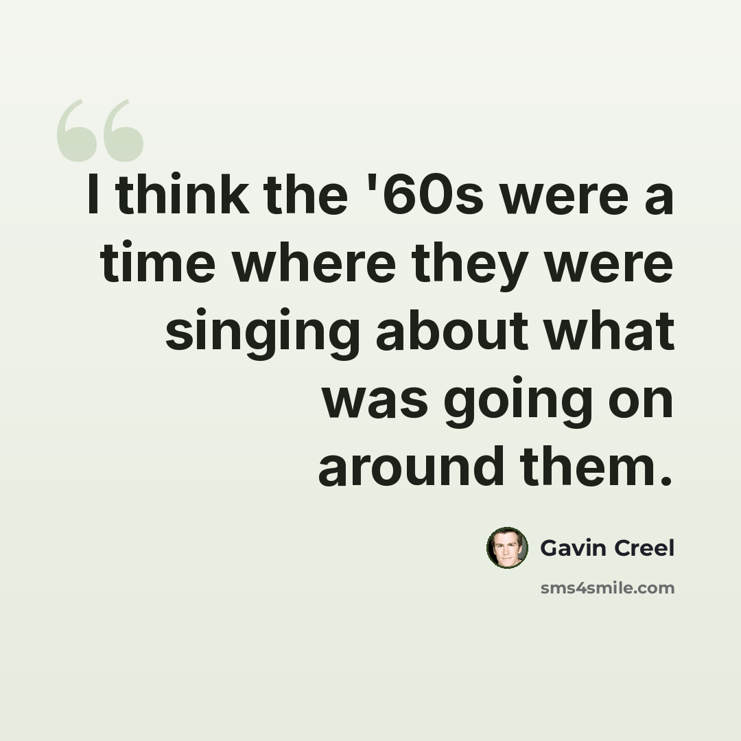 “I think the '60s were a time where they were singing about what was going on around them.” quote by Gavin Creel