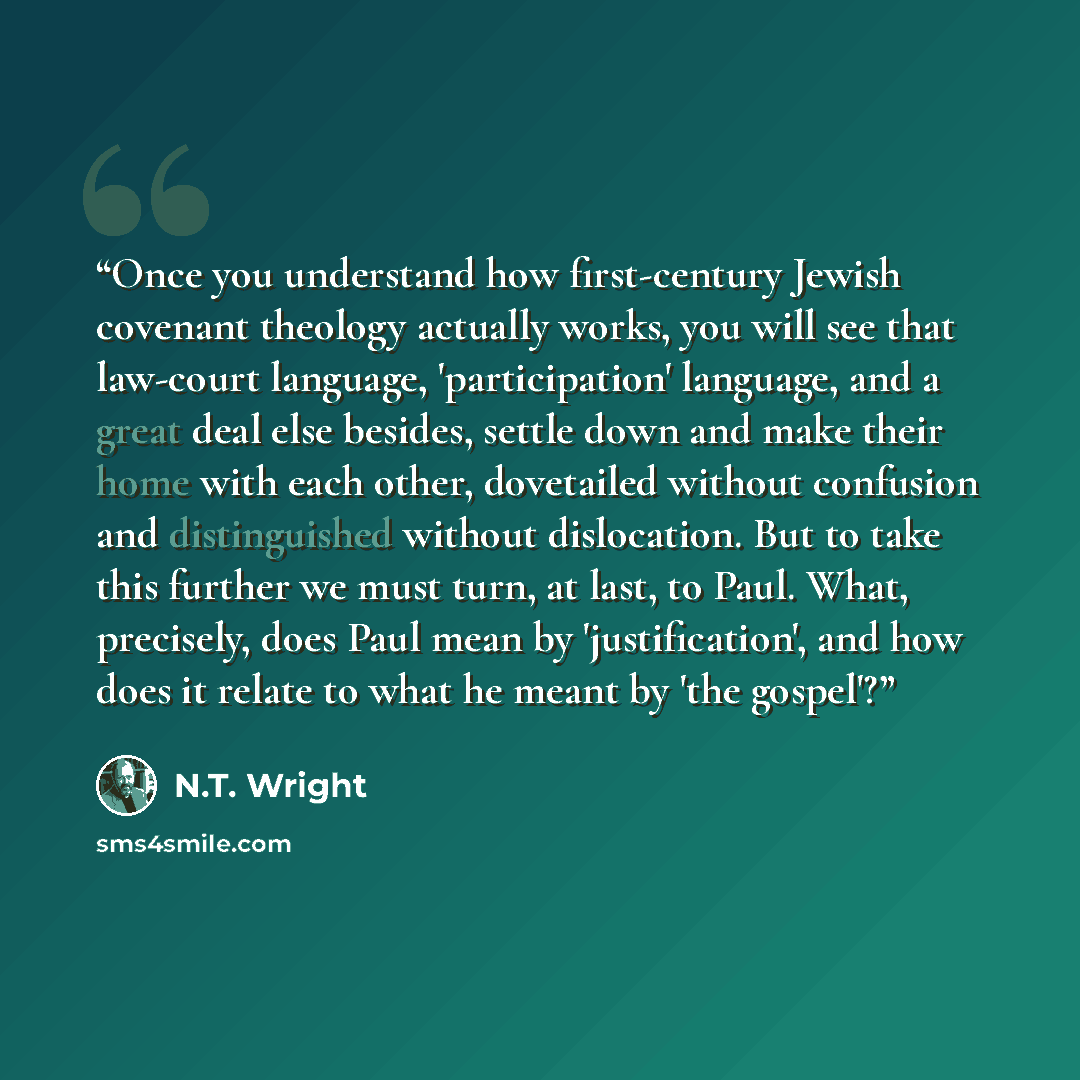 “Once you understand how first-century Jewish covenant theology actually works, you will see that law-court language, 'participation' language, and a great deal else besides, settle down and make their home with each other, dovetailed without confusion and distinguished without dislocation. But to…” quote by N.T. Wright