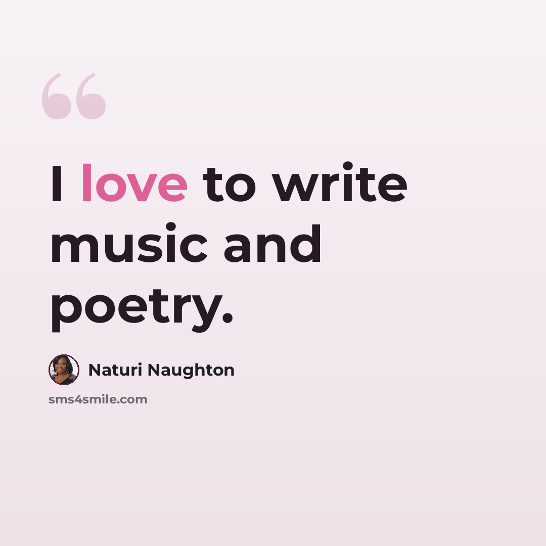 “I love to write music and poetry.” quote by Naturi Naughton