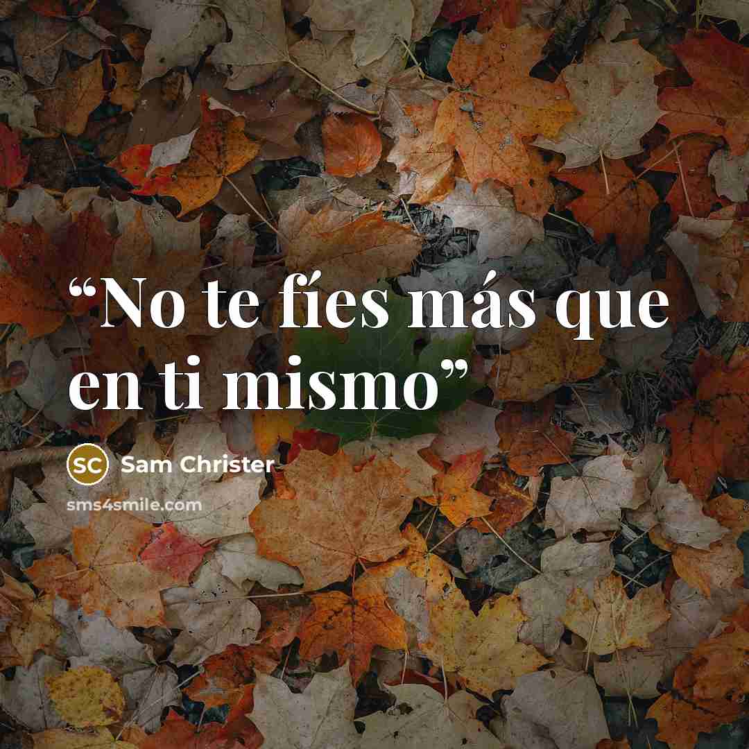“No te fíes más que en ti mismo” quote by Sam Christer