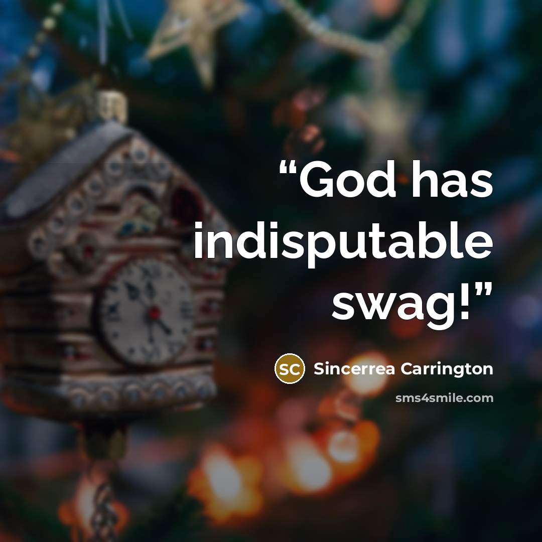 “God has indisputable swag!” quote by Sincerrea Carrington