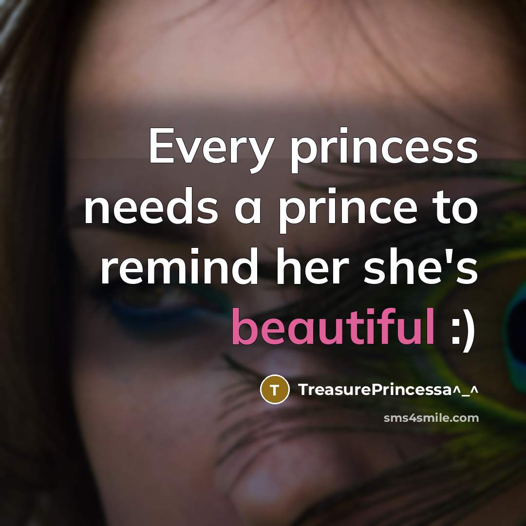 “Every princess needs a prince to remind her she's beautiful :)” quote by TreasurePRINCESSA^_^