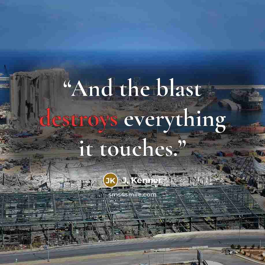 “And the blast destroys everything it touches.” quote by J. Kenner