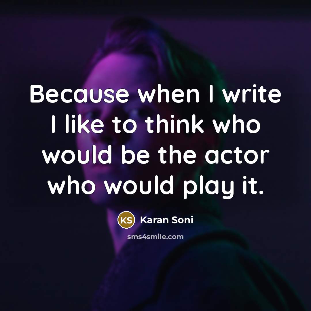 “Because when I write I like to think who would be the actor who would play it.” quote by Karan Soni