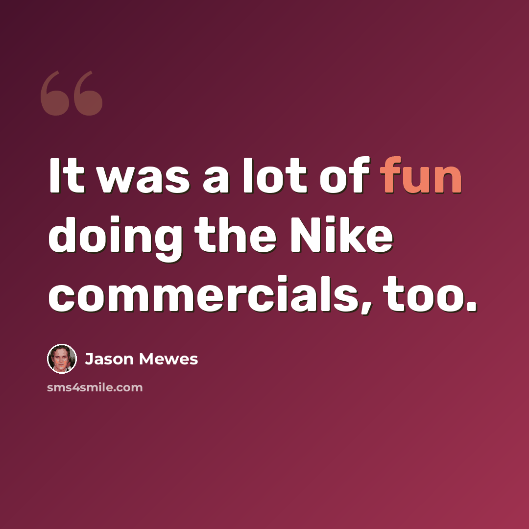 “It was a lot of fun doing the Nike commercials, too.” quote by Jason Mewes