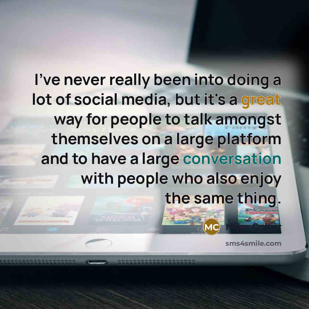 “I've never really been into doing a lot of social media, but it's a great way for people to talk amongst themselves on a large platform and to have a large conversation with people who also enjoy the same thing.” quote by Mike Colter