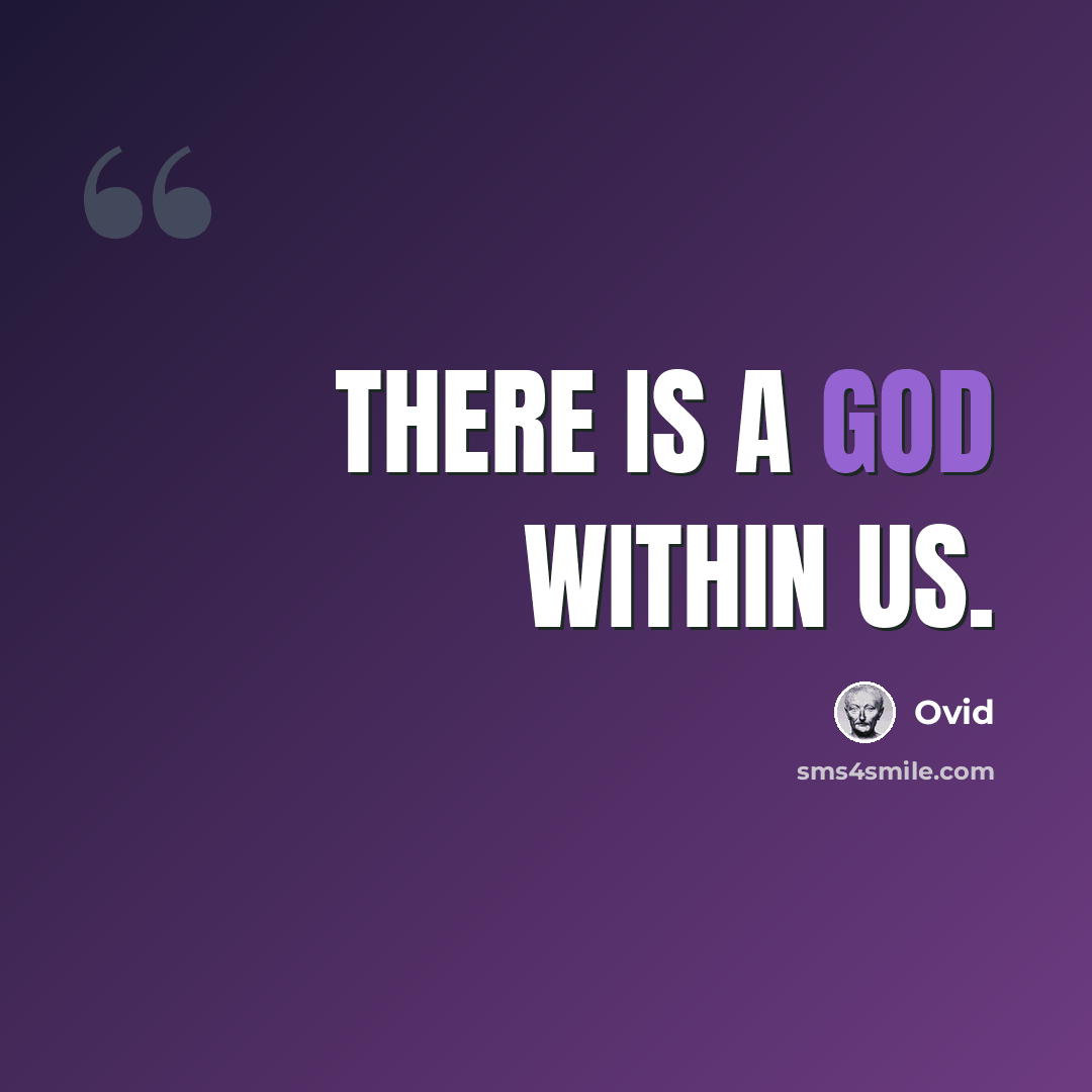 “There is a god within us.” quote by Ovid