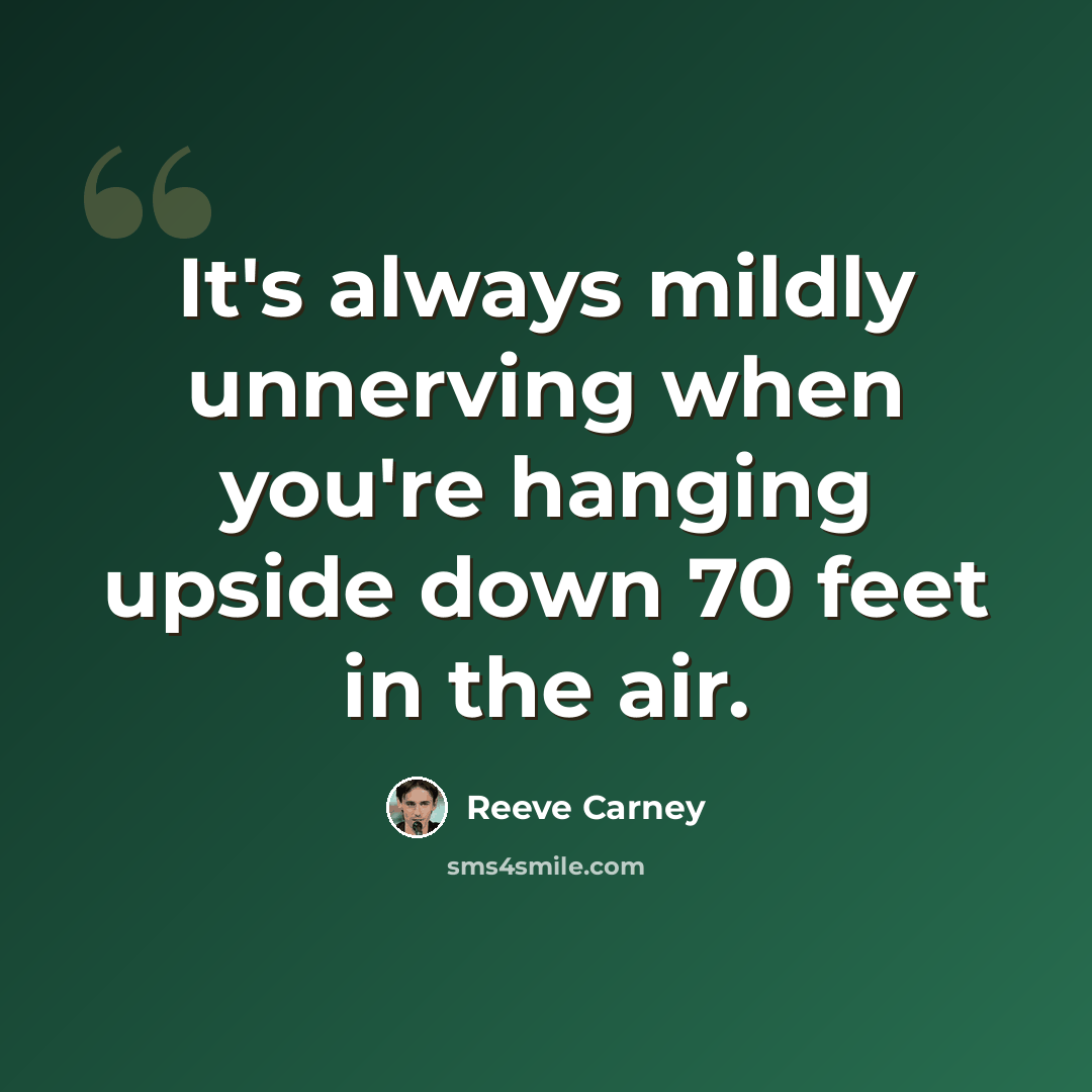 “It's always mildly unnerving when you're hanging upside down 70 feet in the air.” quote by Reeve Carney