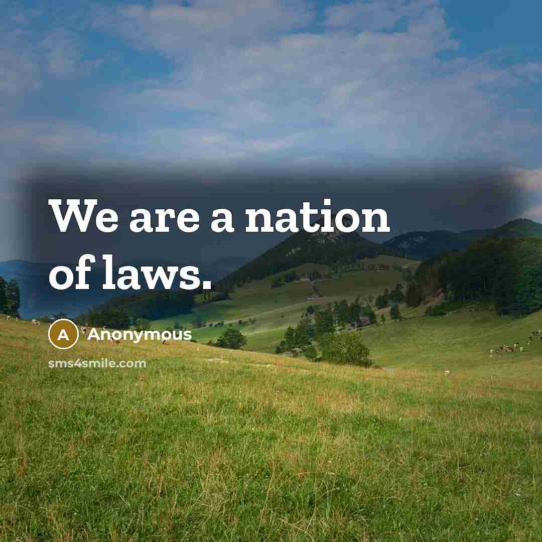 “We are a nation of laws.” quote by Anonymous